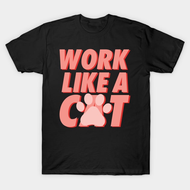 Work Like A Cat T-Shirt by Luna Illustration